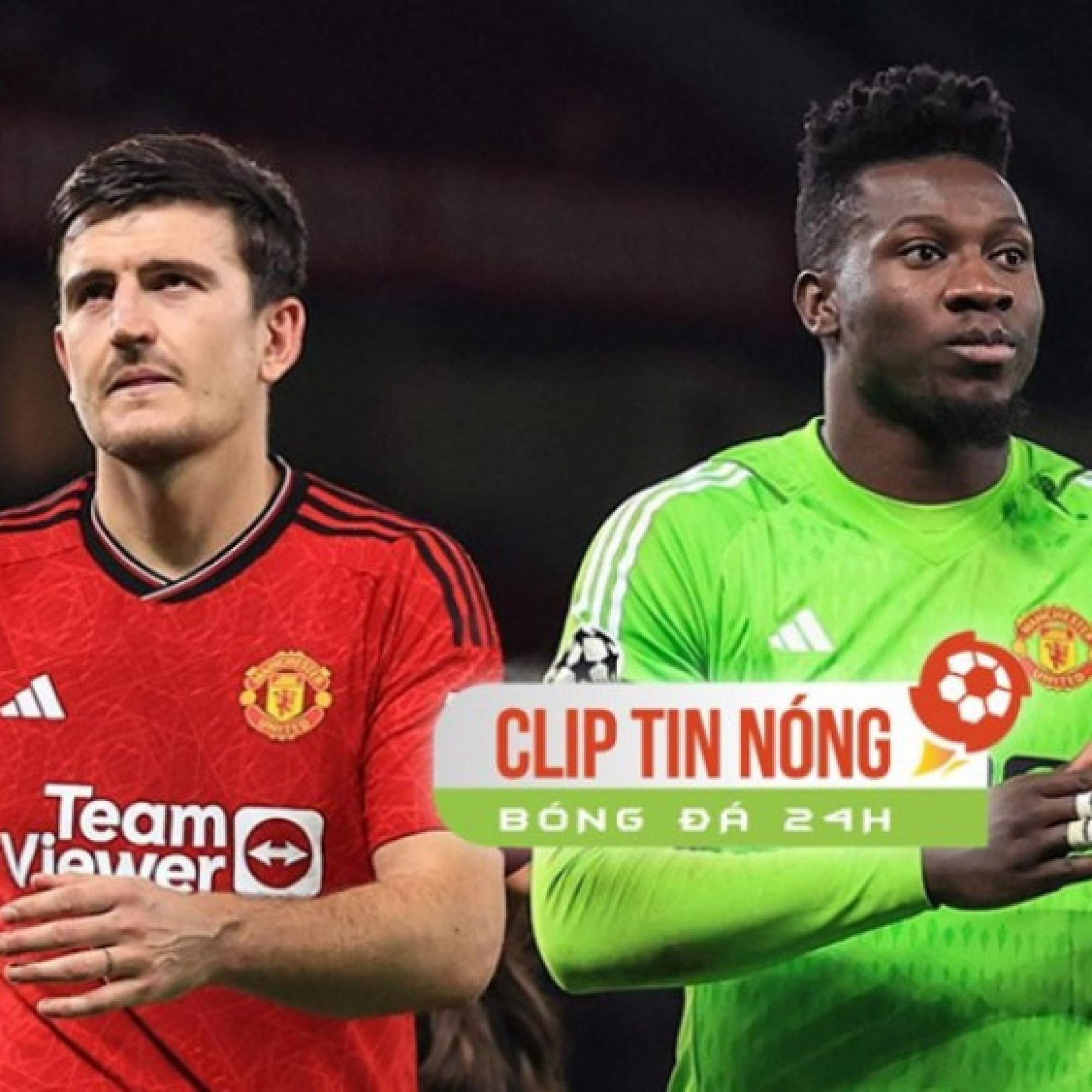  - MU được kêu gọi giữ chân Maguire, cắn răng bán lỗ Onana (Clip tin nóng)