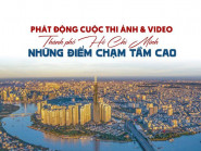 Phát động cuộc thi ảnh và video: Thành phố Hồ Chí Minh - Những điểm chạm tầm cao