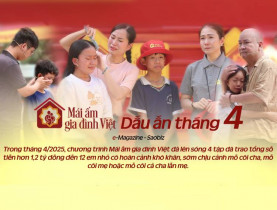  - Mái ấm gia đình Việt: Dấu ấn tháng 4