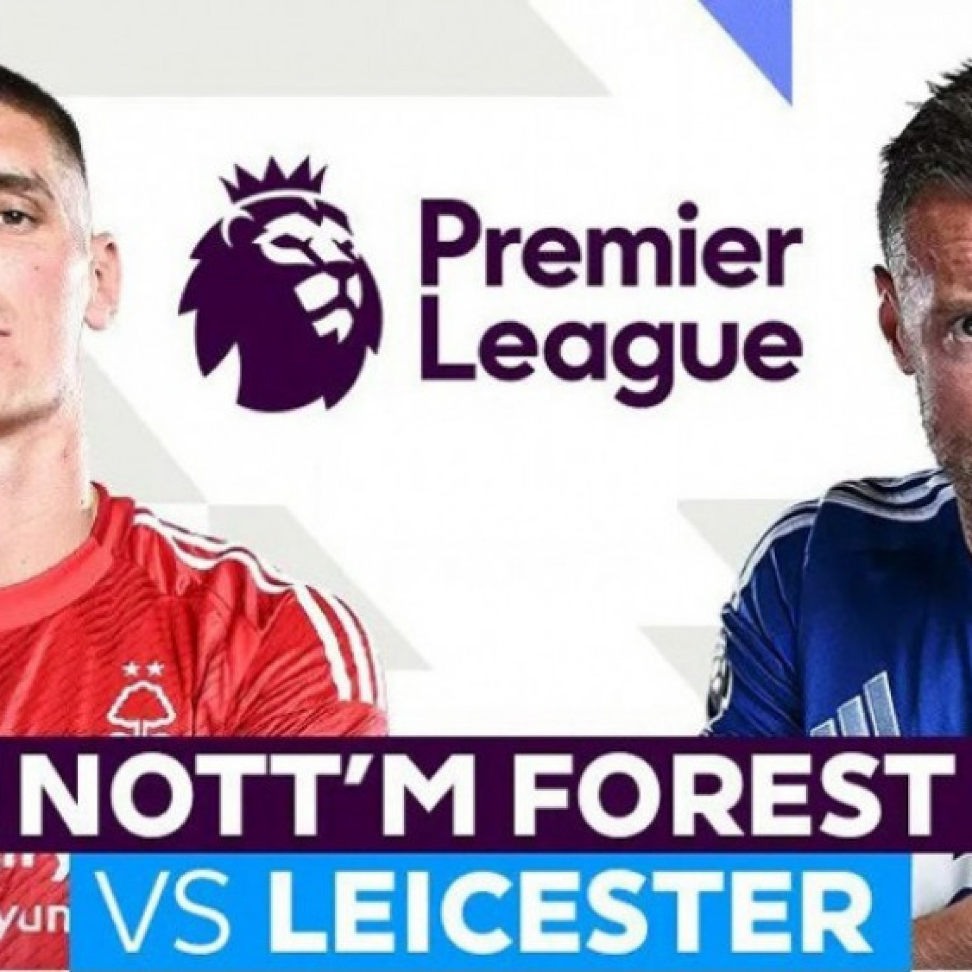  - Trực tiếp bóng đá Nottingham - Leicester: Phải thắng để đua vé dự C1 (Ngoại hạng Anh)