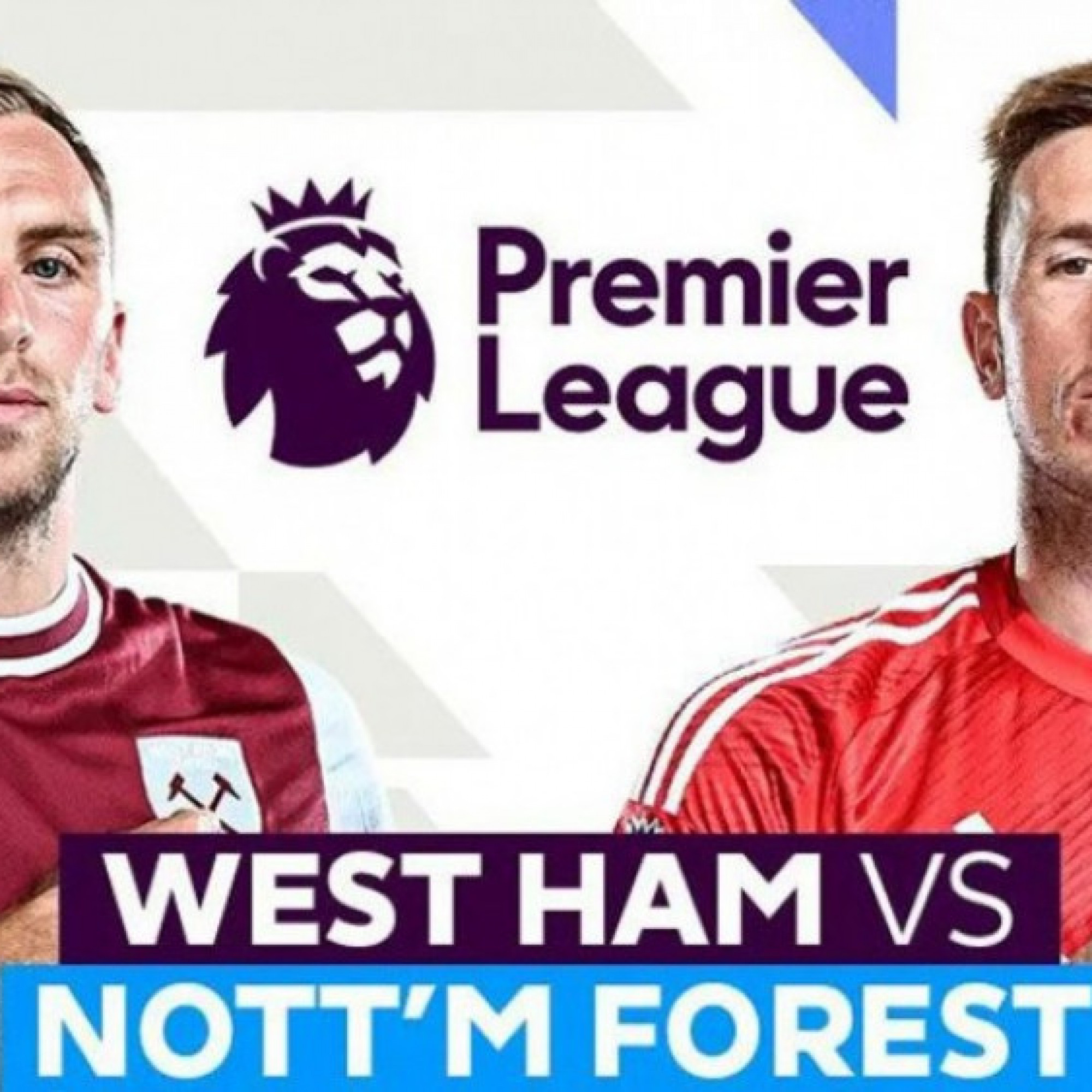  - Trực tiếp bóng đá West Ham - Nottingham Forest: Áp lực nặng nề của các vị khách (Ngoại hạng Anh)