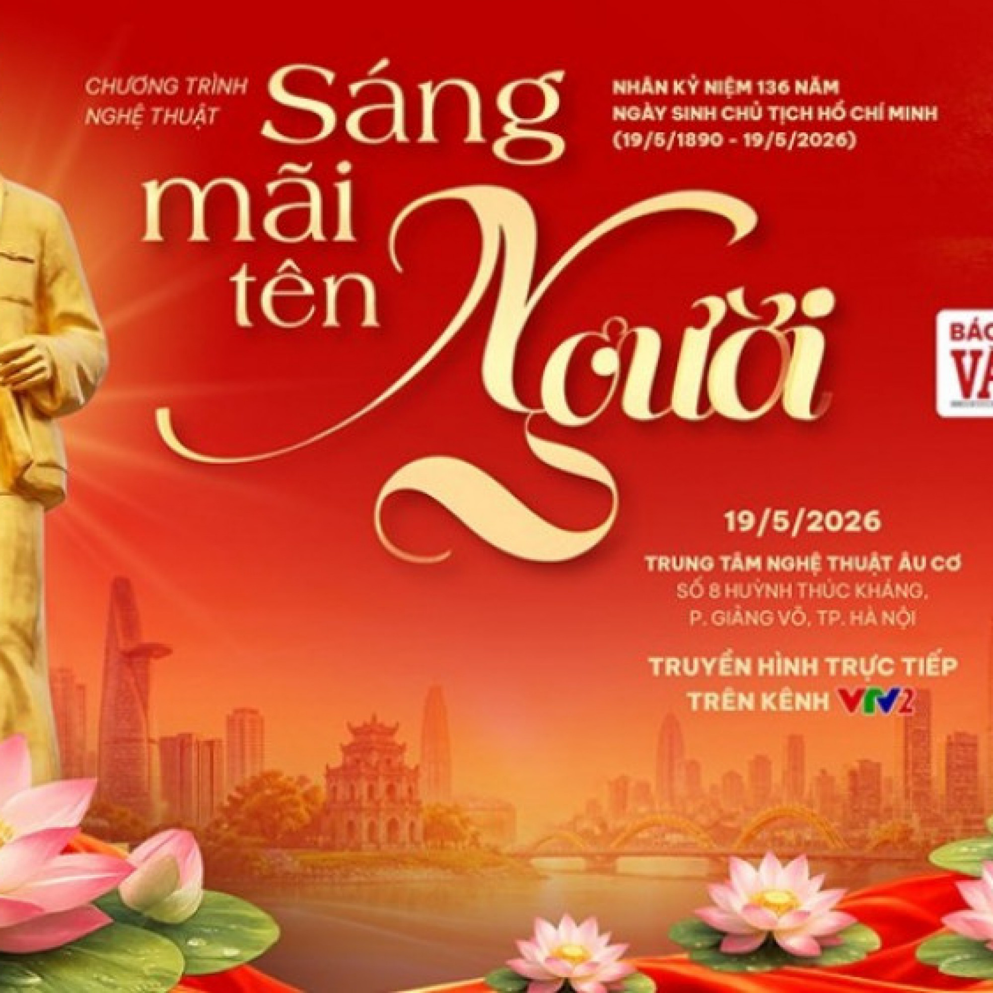 “Sáng mãi tên Người” – Chương trình nghệ thuật đặc biệt kỷ niệm 136 năm Ngày sinh Chủ tịch Hồ Chí Minh