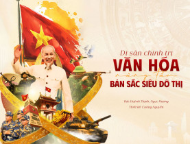  - Không gian văn hóa Hồ Chí Minh: Di sản chính trị - văn hóa nâng tầm bản sắc siêu đô thị
