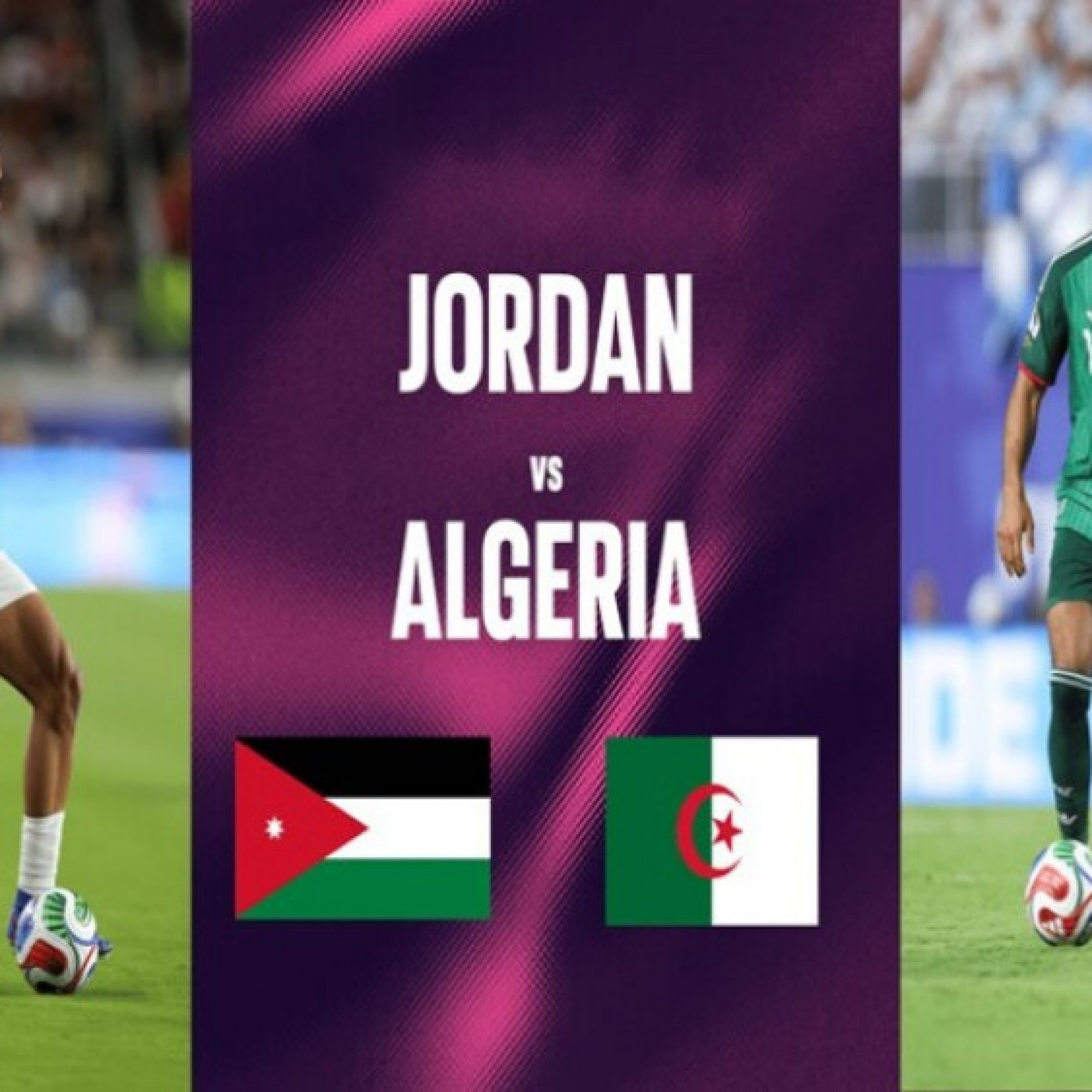  - Trực tiếp bóng đá Jordan - Algeria: Đại chiến vì hy vọng (World Cup)