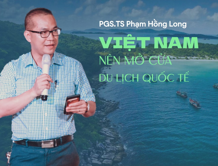 PGS.TS Phạm Hồng Long: Việt Nam nên mở cửa du lịch quốc tế