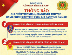  - Công an Cà Mau thông báo nhiều điểm tiếp nhận, giải quyết thủ tục hành chính cấp tỉnh