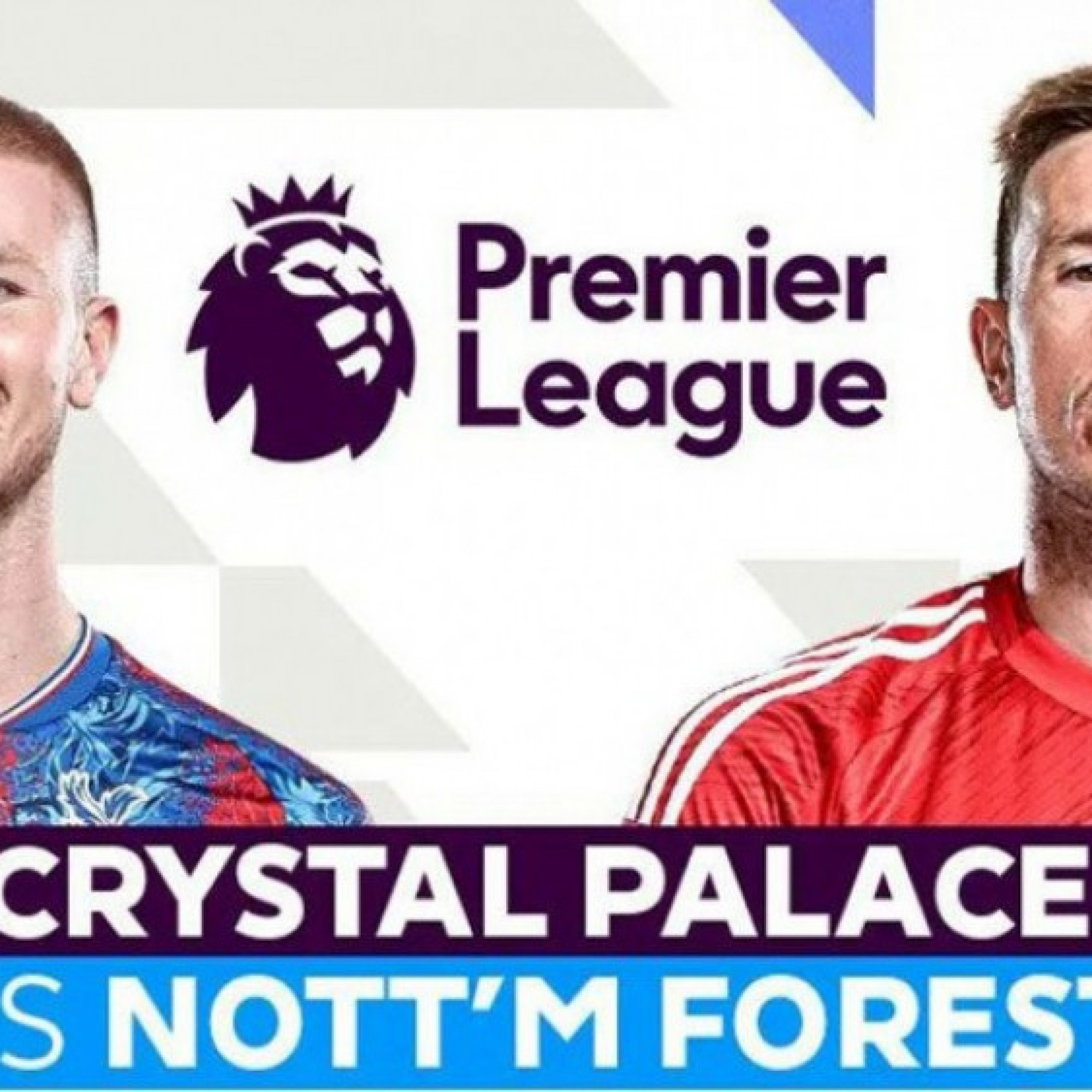  - Trực tiếp bóng đá Crystal Palace - Nottingham Forest: Thù oán bên ngoài, mâu thuẫn bên trong (Ngoại hạng Anh)