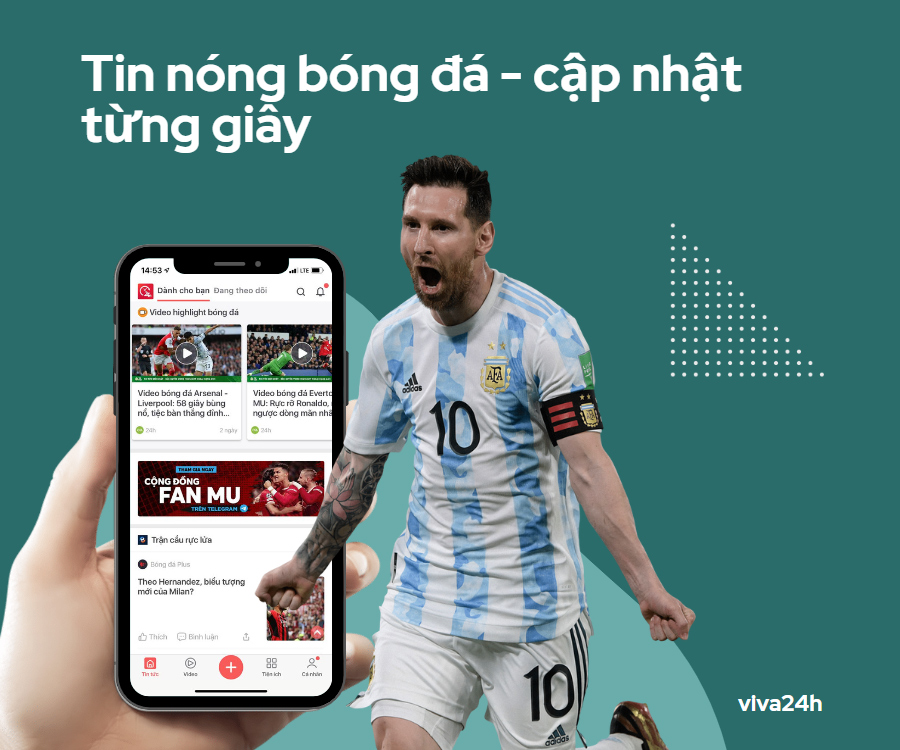 Tin nóng bóng đá, cập nhật từng phút - 1 bước tải ngay Viva24h - 1