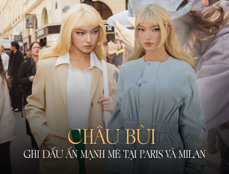 Fashionista Châu Bùi ghi dấu ấn mạnh mẽ tại Paris và Milan, khẳng định vị thế trên trường quốc tế