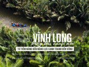 Tái cấu trúc du lịch Vĩnh Long: Từ tiềm năng đến năng lực cạnh tranh bền vững