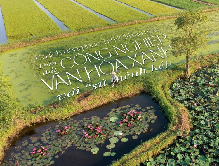 Du lịch nông thôn TP.HCM: Dẫn dắt công nghiệp văn hóa xanh với 'sứ mệnh kép'