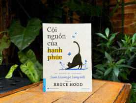  - 'Cội nguồn của hạnh phúc' - 7 bài học giúp bạn hạnh phúc hơn