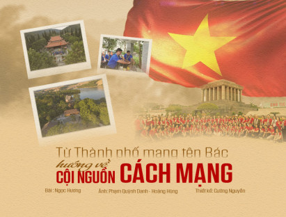 Suy ngẫm - Từ Thành phố mang tên Bác hướng về cội nguồn Cách mạng