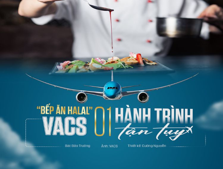 “Bếp ăn Halal” VACS: Một hành trình tận tụy