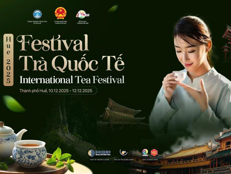 Lần đầu tiên tổ chức Liên hoan Trà Quốc tế – Huế 2025