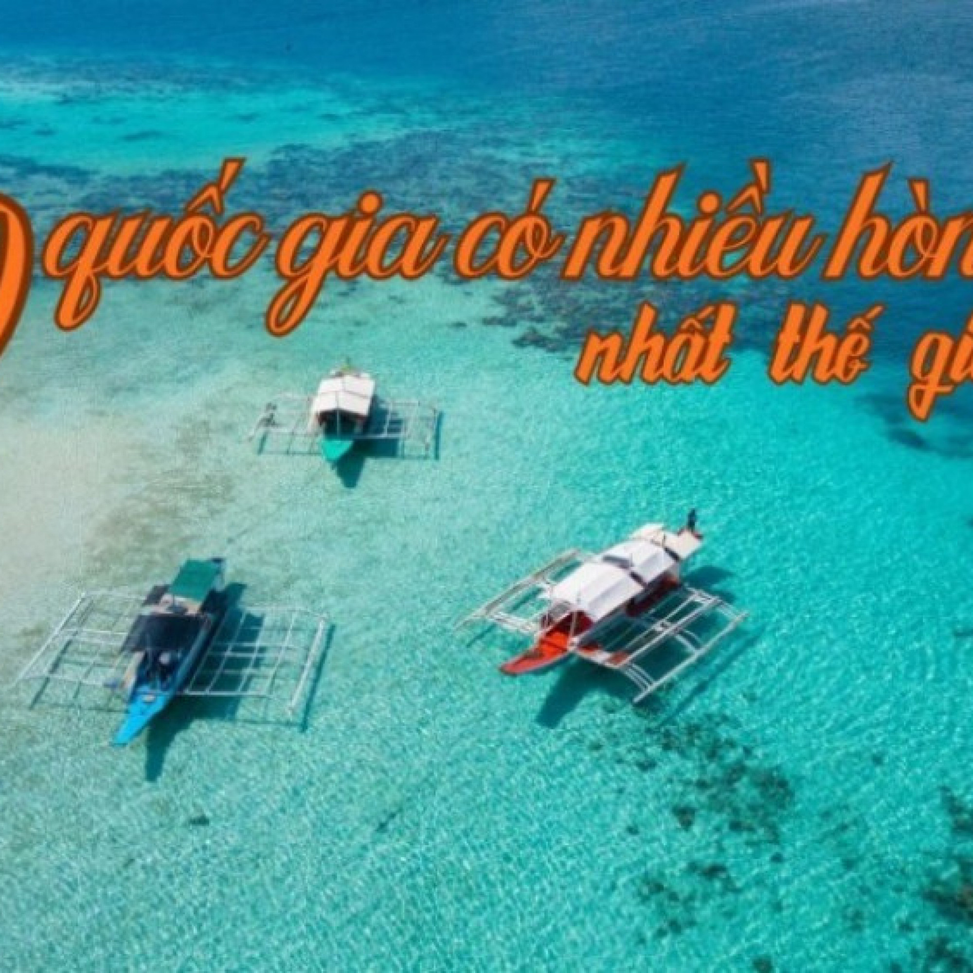  - 10 quốc gia có nhiều đảo nhất thế giới